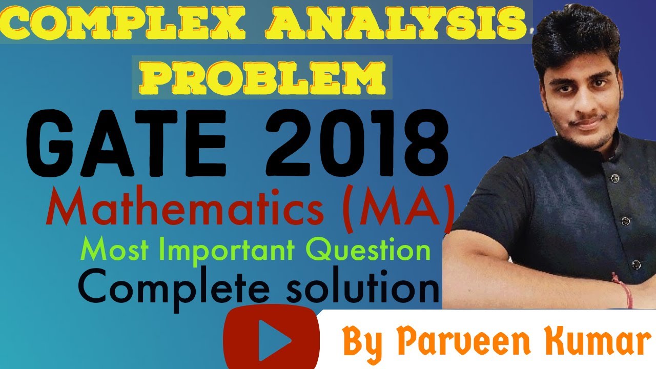 GATE 2018 Mathematics MA Complex Analysis Solutions by Mr. Parveen Kumar