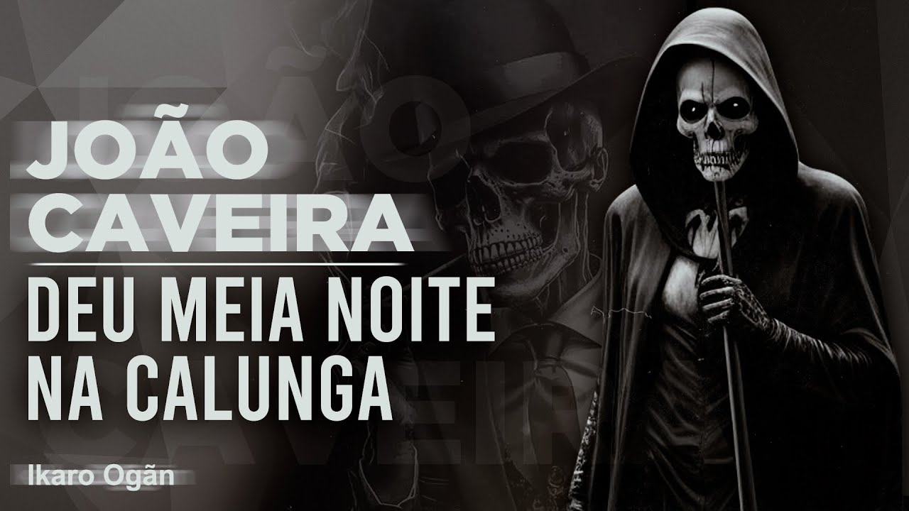 Ponto de Jo&atilde;o Caveira - Deu meia noite na calunga