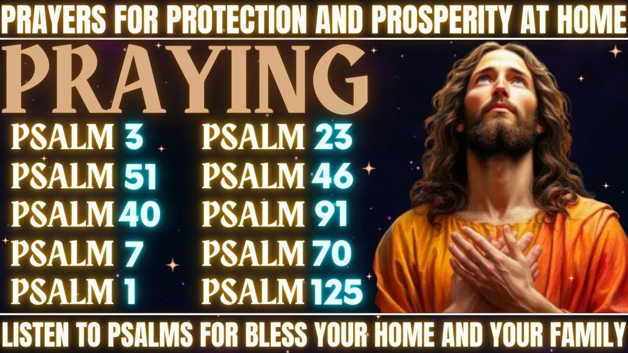 PRAYERS FOR PROTECTION AND PROSPERITY AT HOME - LISTEN TO PSALMS FOR BLESS YOUR HOME AND YOUR FAMILY
