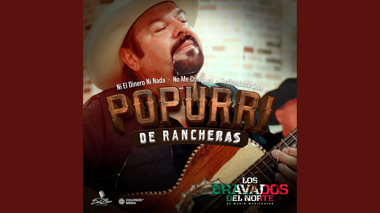 Ni El Dinero Ni Nada / No Me Critiquen / Te Quedaste Sola (Popurri De Rancheras)