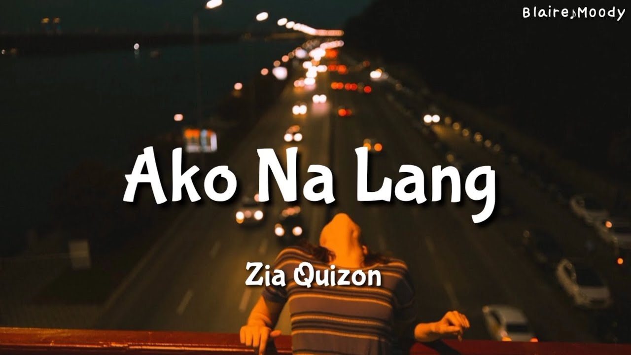 Ako Na lang - Zia Quizon | lyrics