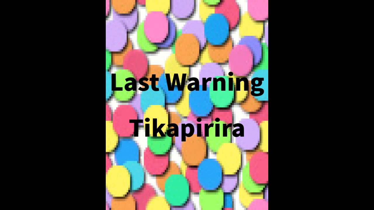 Last Warning   Tikapirira