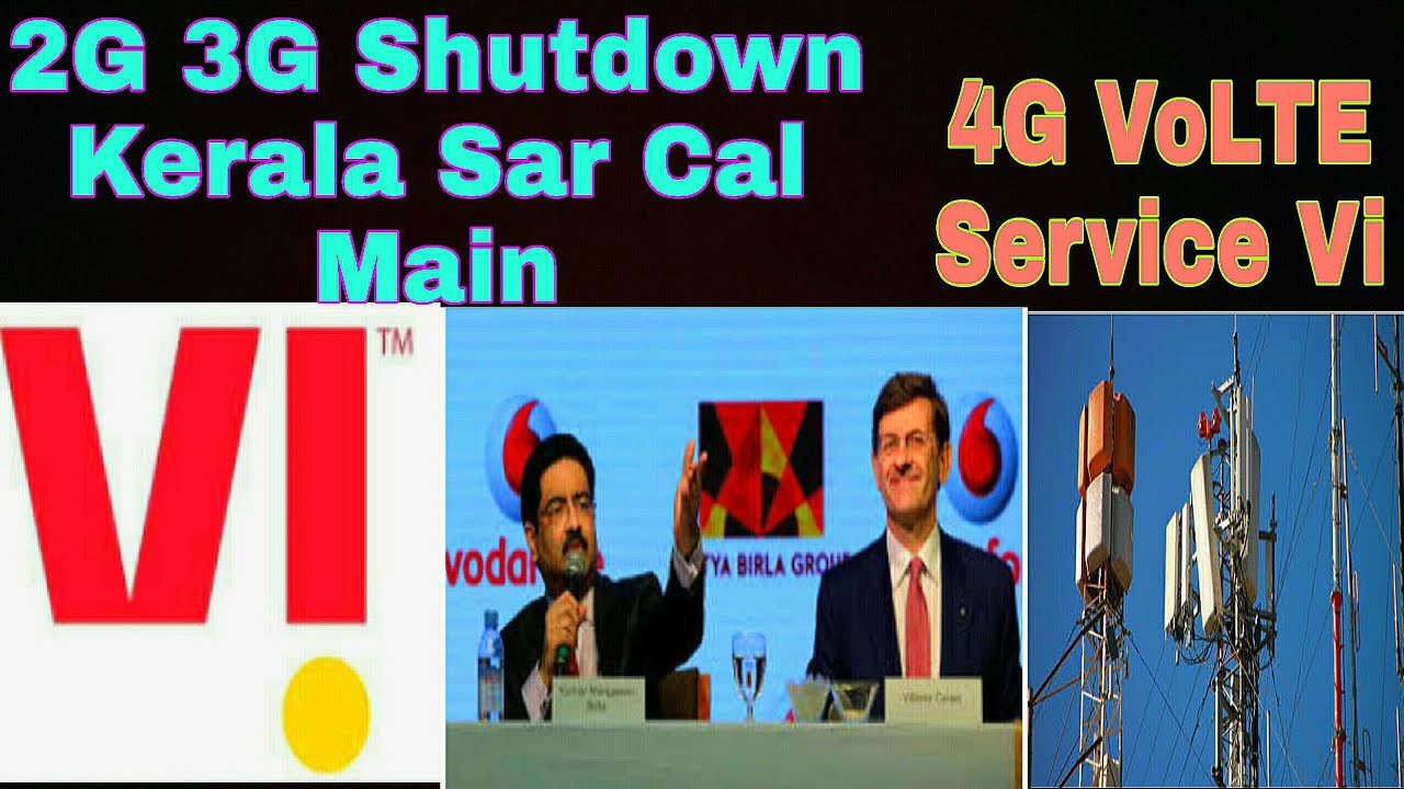 3G 2G shutdown Kerala circle mein 4G VoLTE service Vi all India