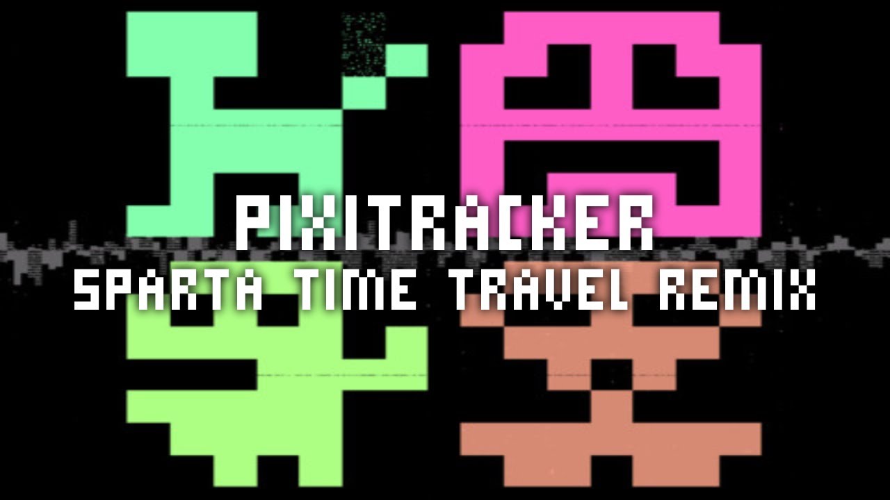 PixiTracker | Sparta Time Travel Remix