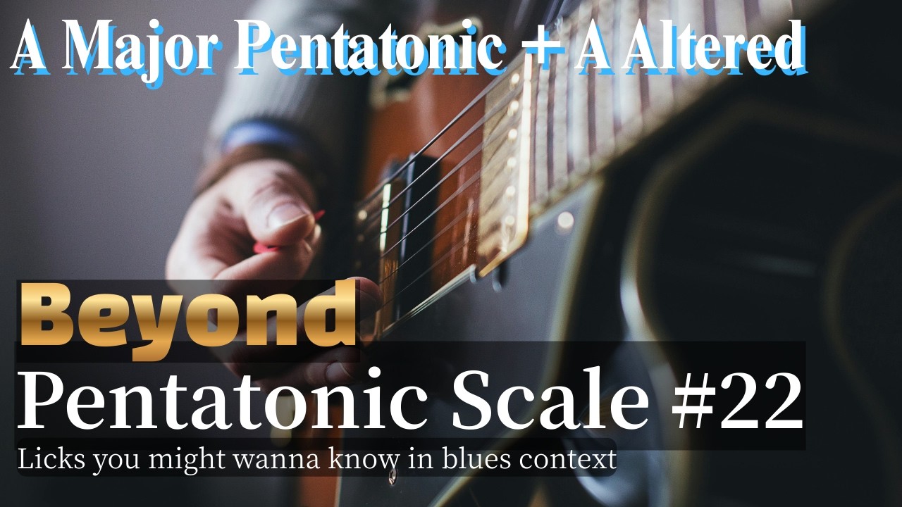 Beyond Pentatonic Scale #22 - Major Pentatonic + Altered