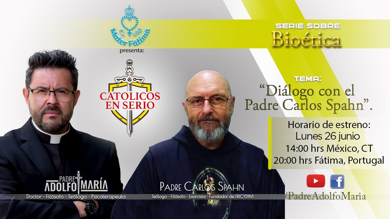 Bioética. Diálogo con el Padre Carlos Spahn. Católicos en serio con el Padre Adolfo María.