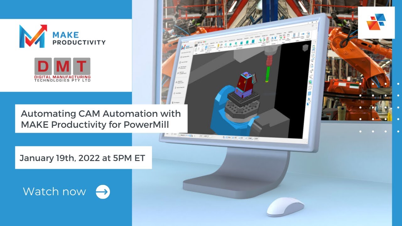 Automating CAM Automation with MAKE Productivity for PowerMill