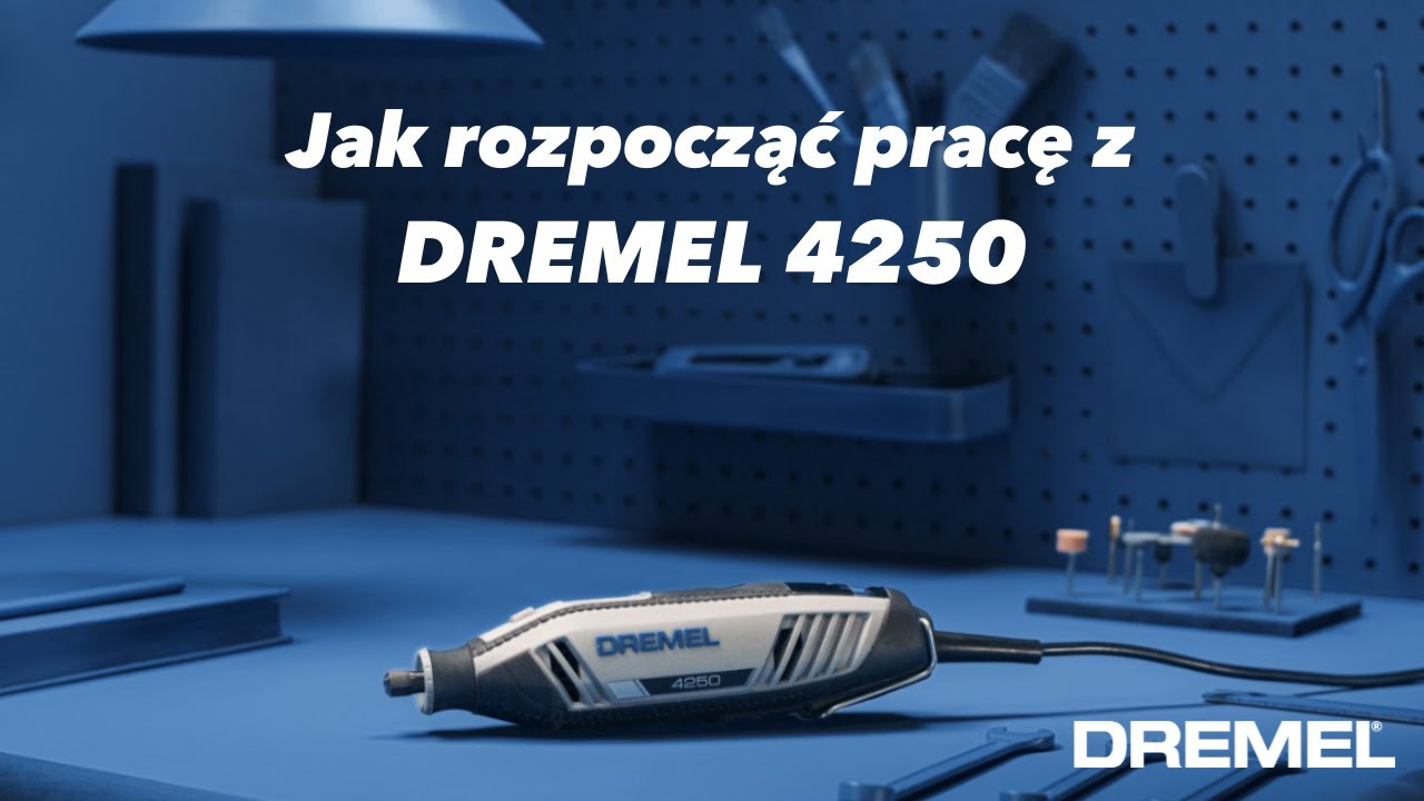 Jak rozpocząć pracę z Dremel 4250