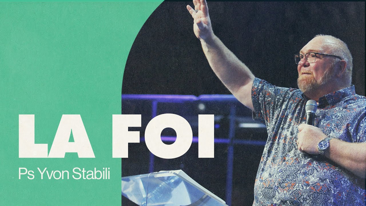 La foi - Pasteur Yvon Stabili