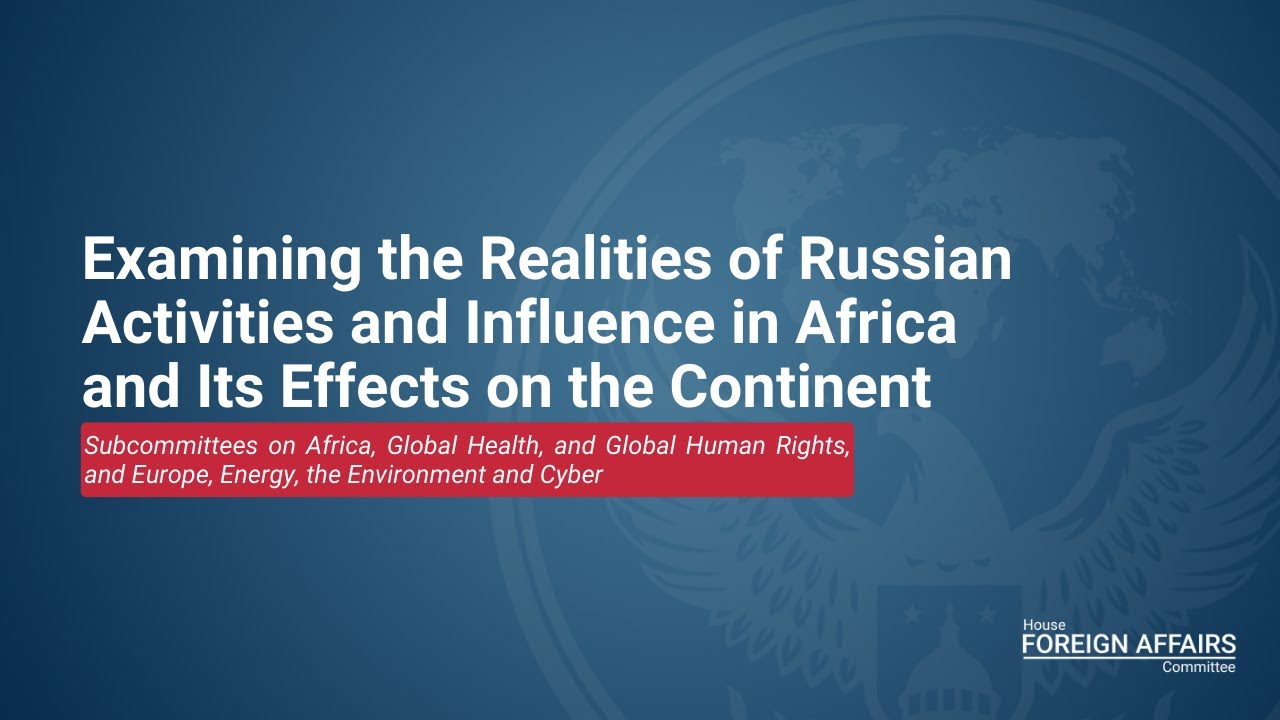 Examining the Realities of Russian Activities and Influence in Africa