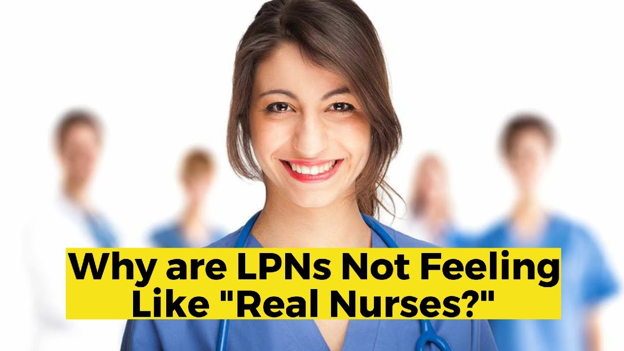 Why are LPNs Not Feeling like 