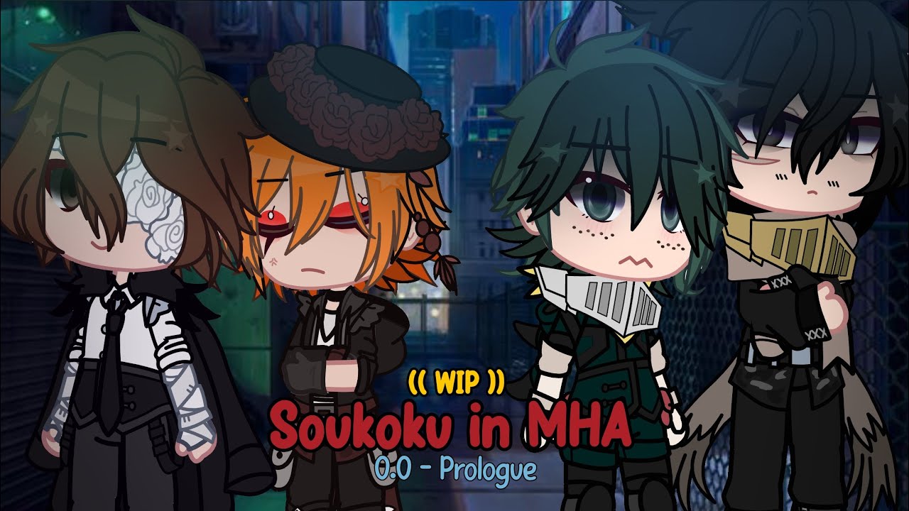 Soukoku in Mha | 0.0 Prologue (WIP) || BSD GACHA | MHA GACHA