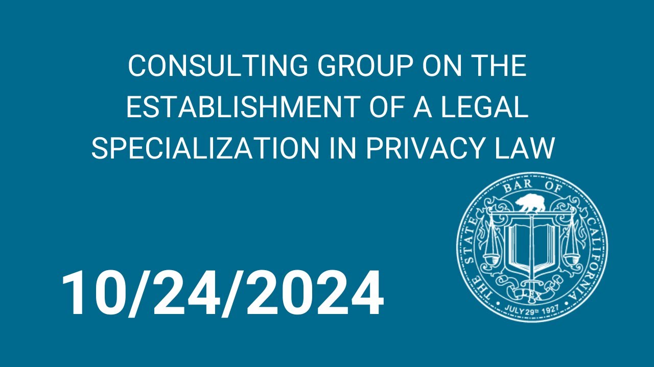Consulting Group on the Establishment of a Legal Specialization in Privacy Law 10-24-2024