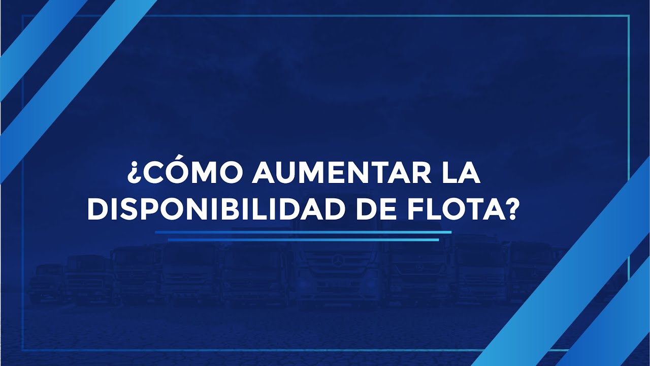 ¿CÓMO AUMENTAR LA DISPONIBILIDAD DE FLOTA?  | GESTIÓN DE FLOTA | TRANSPORTE DE CARGA