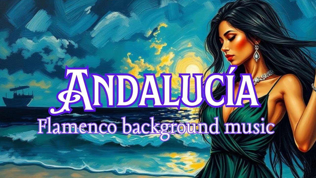 Flamenco en Andalucía - Música de fondo flamenca / Relaxing Background Music