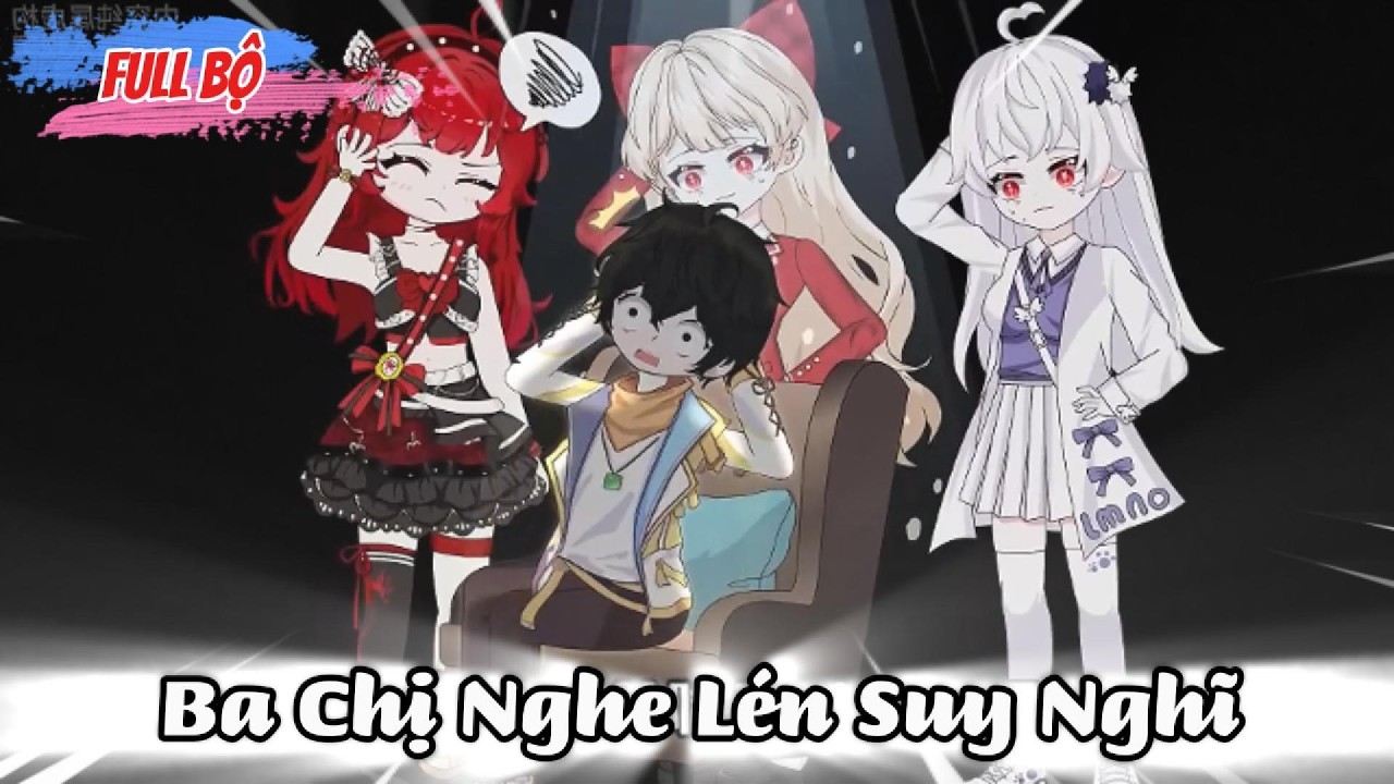 [Full Có Kết] Ba Chị Nghe Lén Suy Nghĩ - Tiểu Quỳnh Sub.