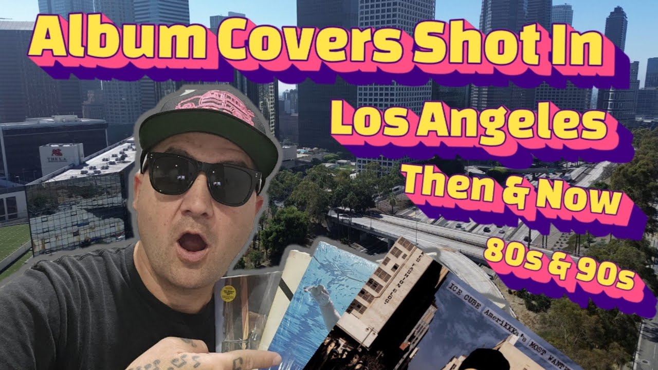 Album Covers Shot In Los Angeles - Then & Now - 80s & 90s and more