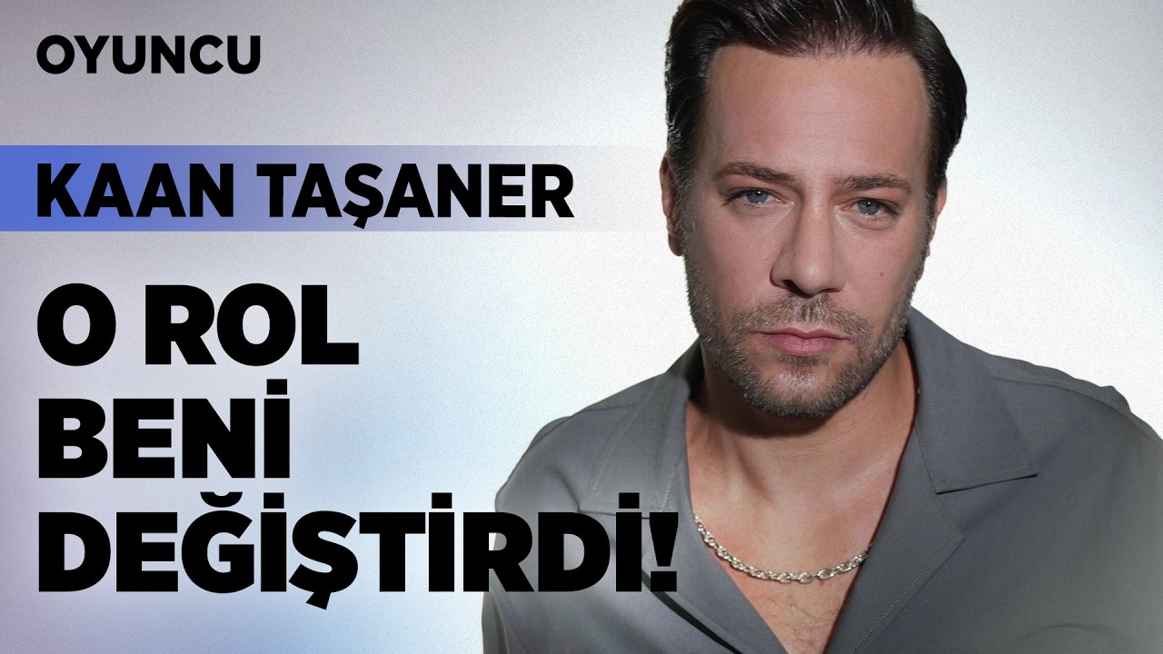 Kaan Taşaner ''Kendimi kaybolmuş hissettim.'' | OYUNCU