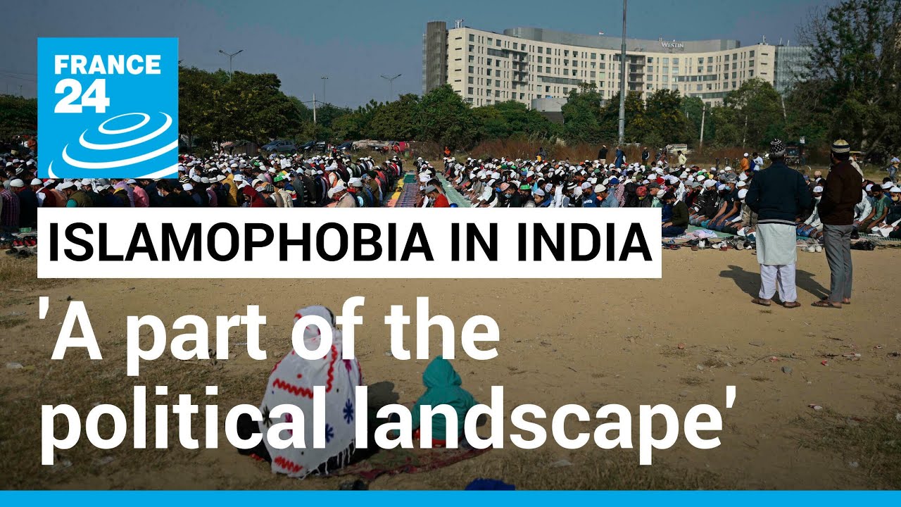 Islamophobia in India: Humiliation of Muslims has become 'a part of the political landscape'