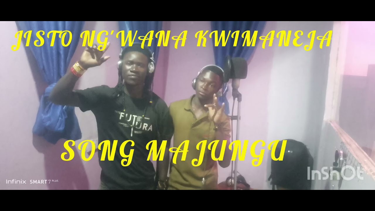 JISTO NG'WANA KWIMANEJA SONG MAJUNGU -0690570054_-YJ