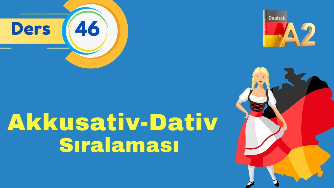 A2 ALMANCA GENEL DERSLERI I Bölüm 46 | Akkusativ mi önce gelir, Dativ mi? |Cümle Sıralaması