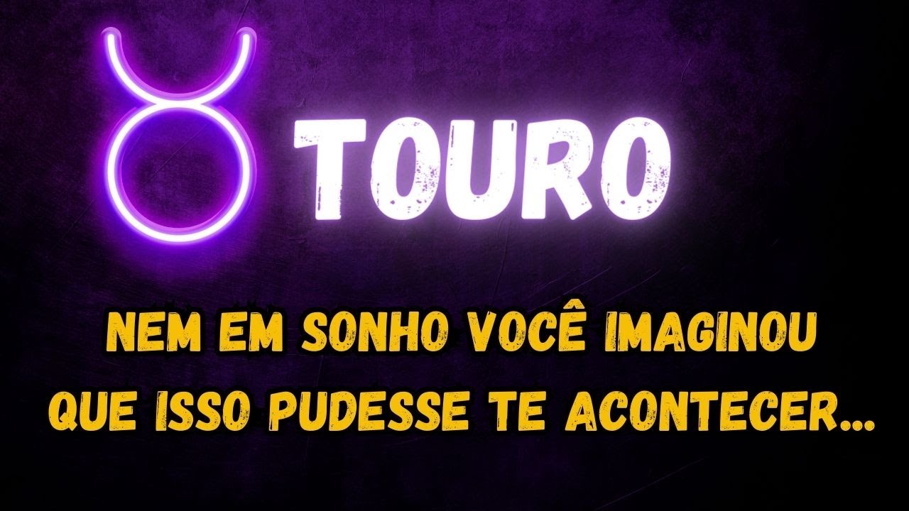 ♉️TOURO😮NEM EM SONHO VOCÊ IMAGINOU QUE ISSO PUDESSE ACONTECER...