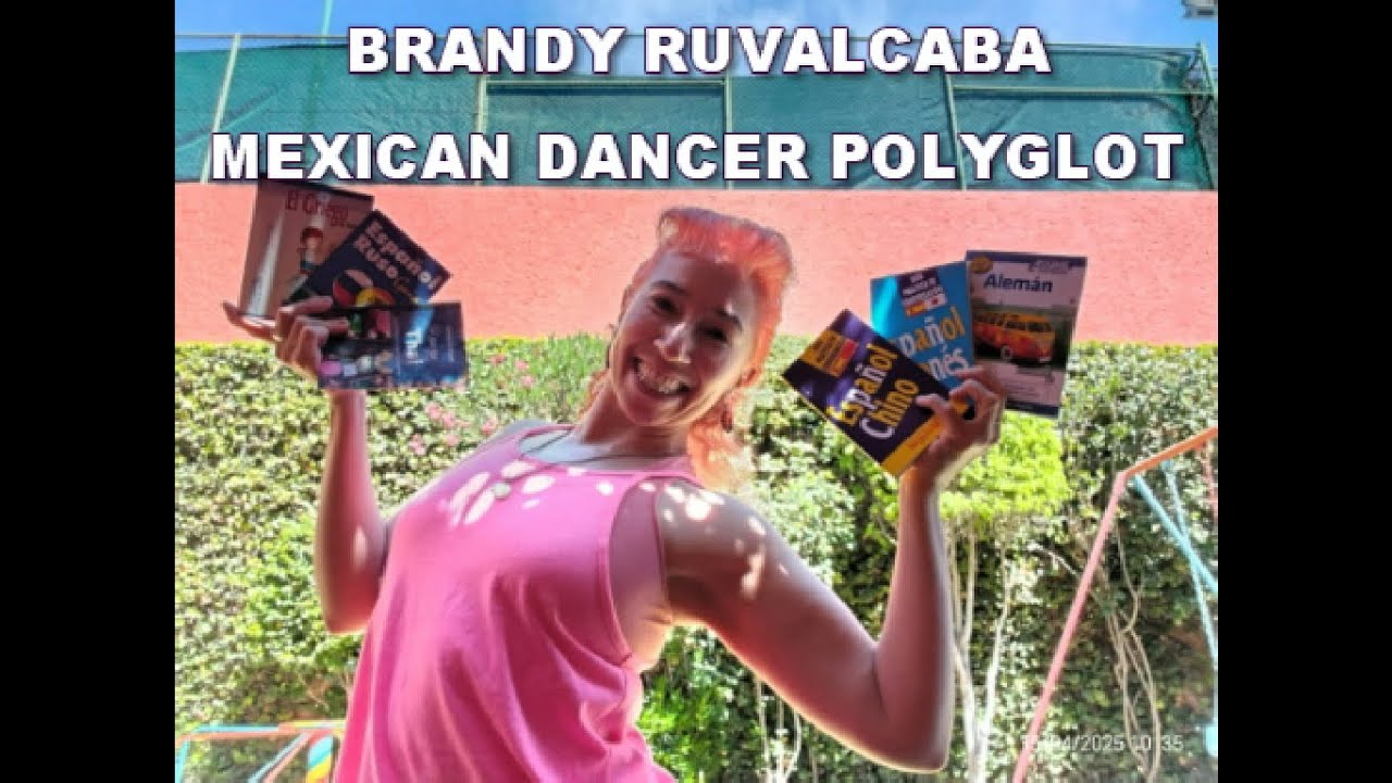 Brandy Ruvalcaba Mexican Dancer & Polyglot, My own way to learn Languages 2025 Bailarina y Políglota
