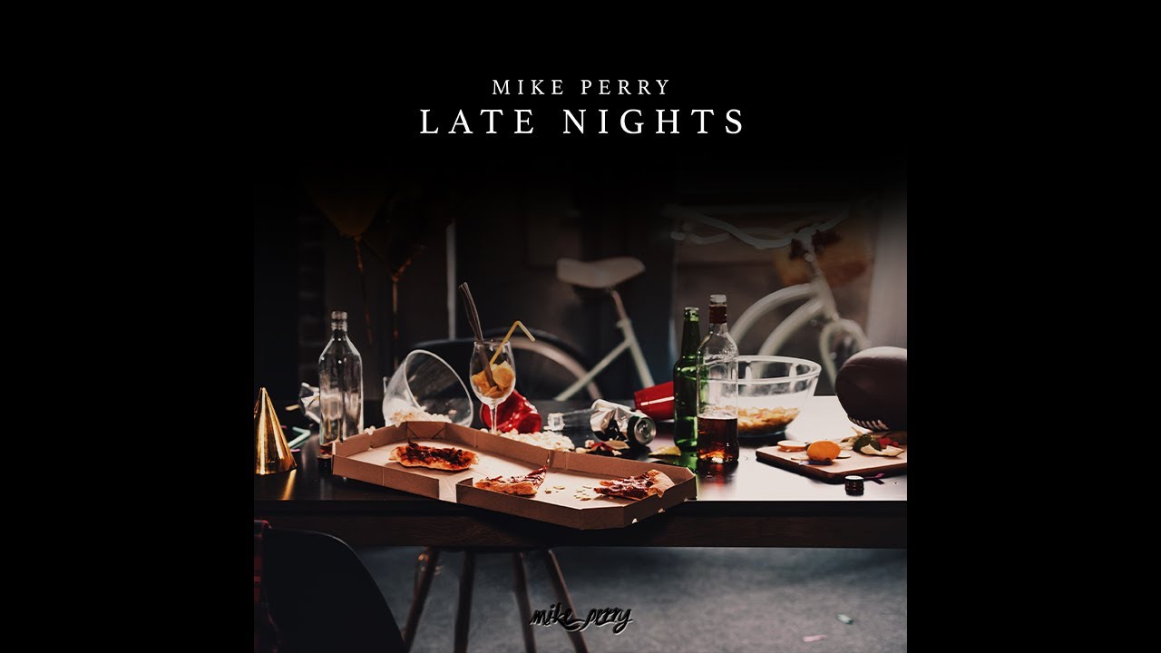 Mike Perry - Late Nights