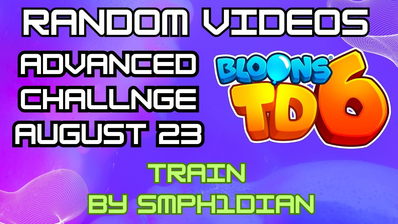 Train | BTD6 Advanced Challenge | August 23, 2024