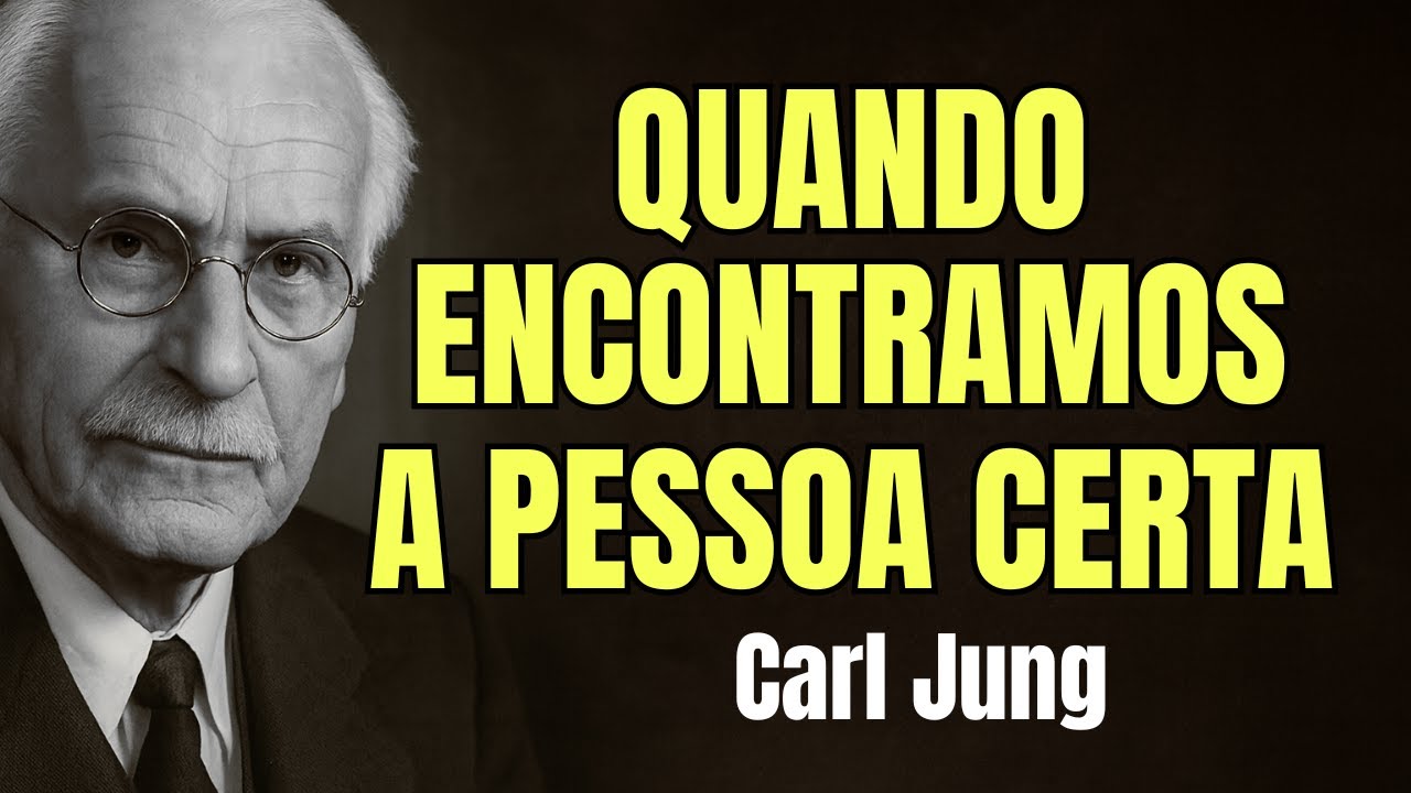 O QUE ACONTECE AO ENCONTRAR A PESSOA CERTA? | CARL JUNG
