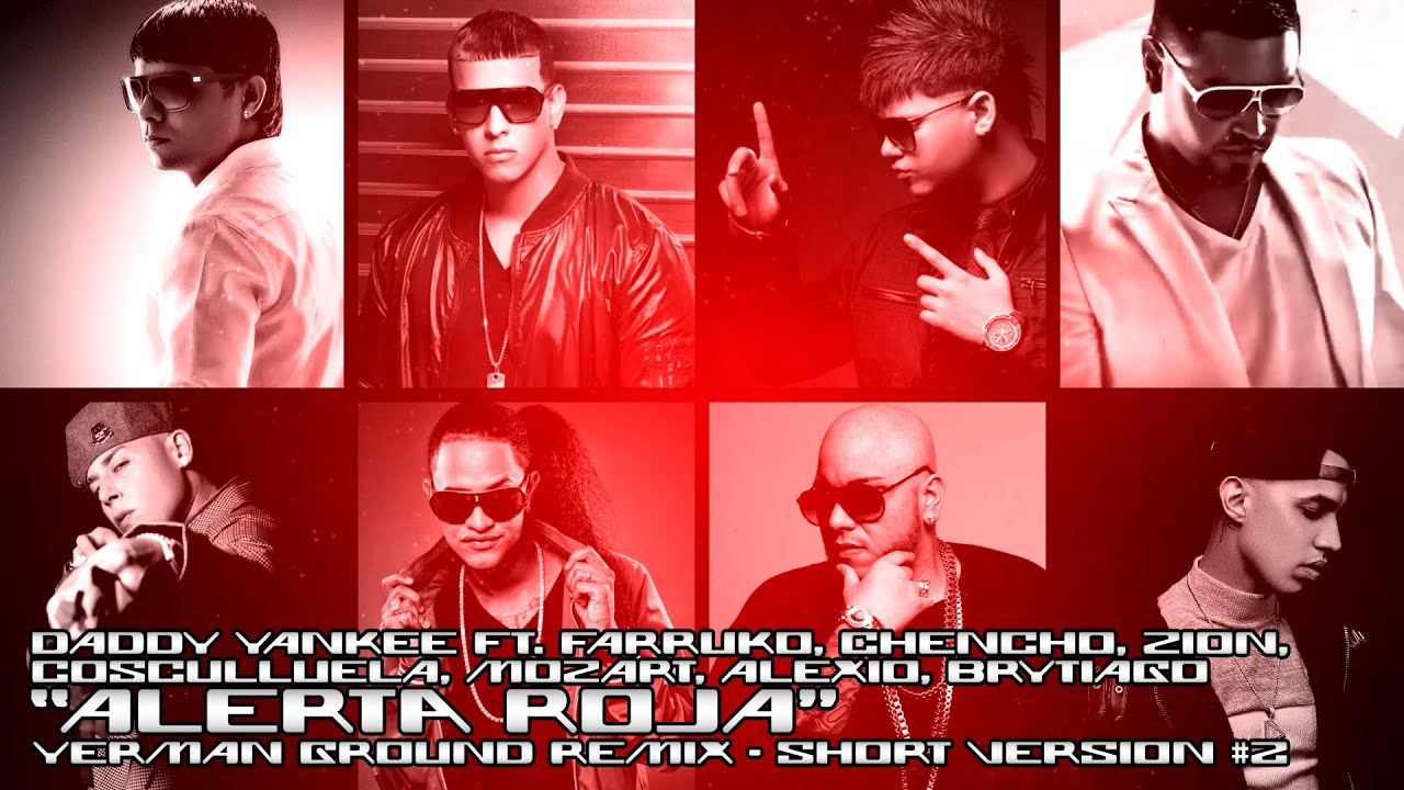 Daddy Yankee, Farruko, Cosculluela, Chencho, Mozart, Alexio - Alerta Roja (Yerman Ground Remix)