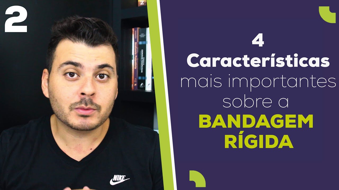 Bandagem Rígida - As 4 características mais comuns da bandagem rígida