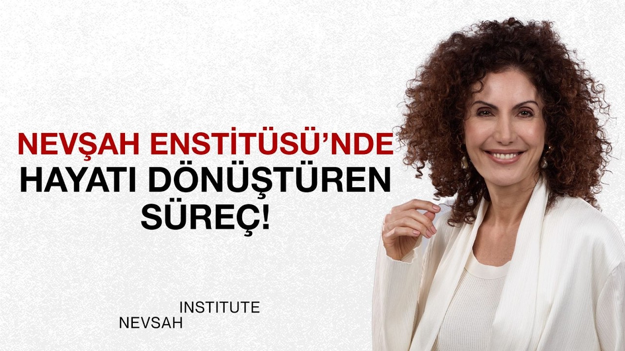 50’DEN SONRA HAYATIMI YENİDEN YAZDIM! Nevşah Enstitüsü’nde Hayatı Dönüştüren Süreç!