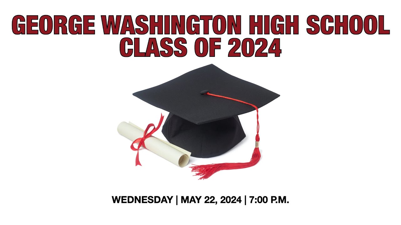 2024 GEORGE WASHINGTON HIGH SCHOOL COMMENCEMENT CEREMONY