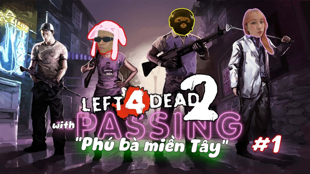 Left 4 Dead 2 #1: Trải nghiệm game bắn zombie tuổi thơ cùng 