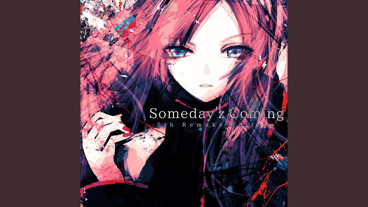Someday'z Coming - 5th Remake Edition - (feat. 巡音ルカ)