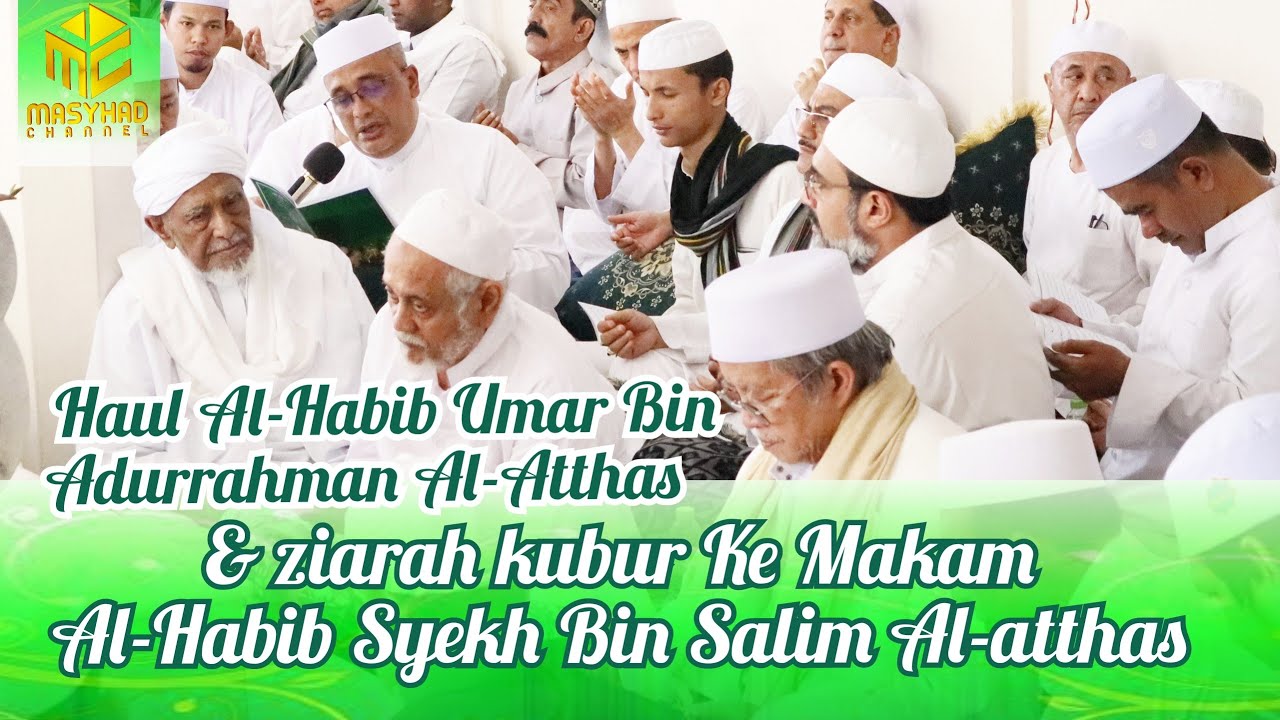 Haul Alhabib Umar Bin abdurrahman Alatthas & Ziarah ke makam Alhabib Syekh Bin Salim Alathas