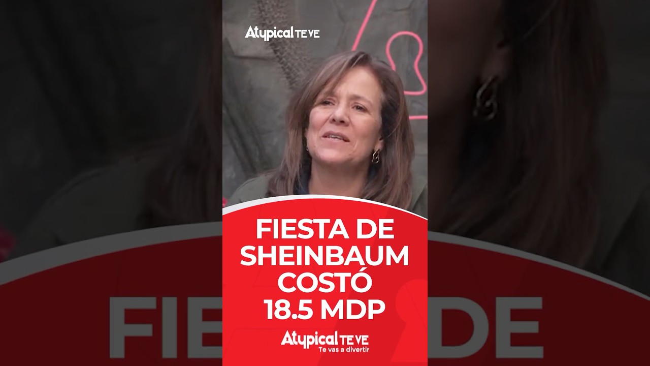 FIESTA DE SHEINBAUM COSTÓ 18.5 MDP | 