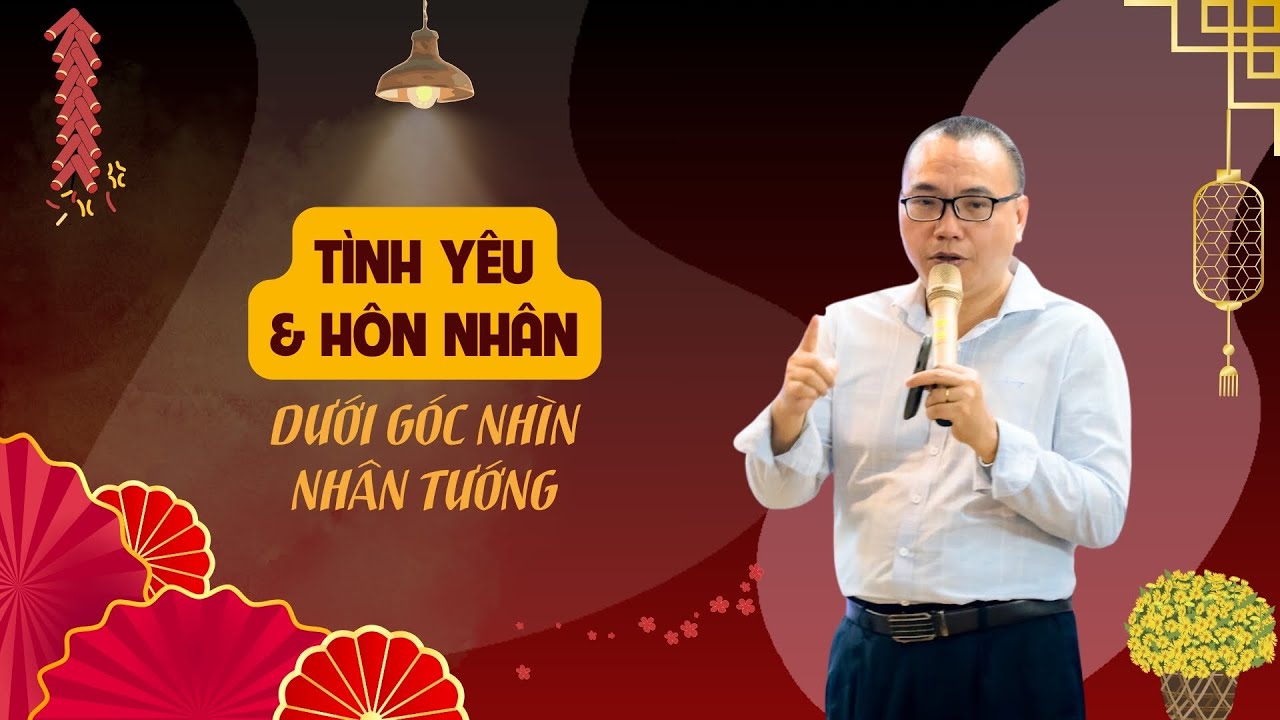 Tình yêu và Hôn nhân dưới góc nhìn Nhân Tướng có gì thú vị? | Trần Việt Quân