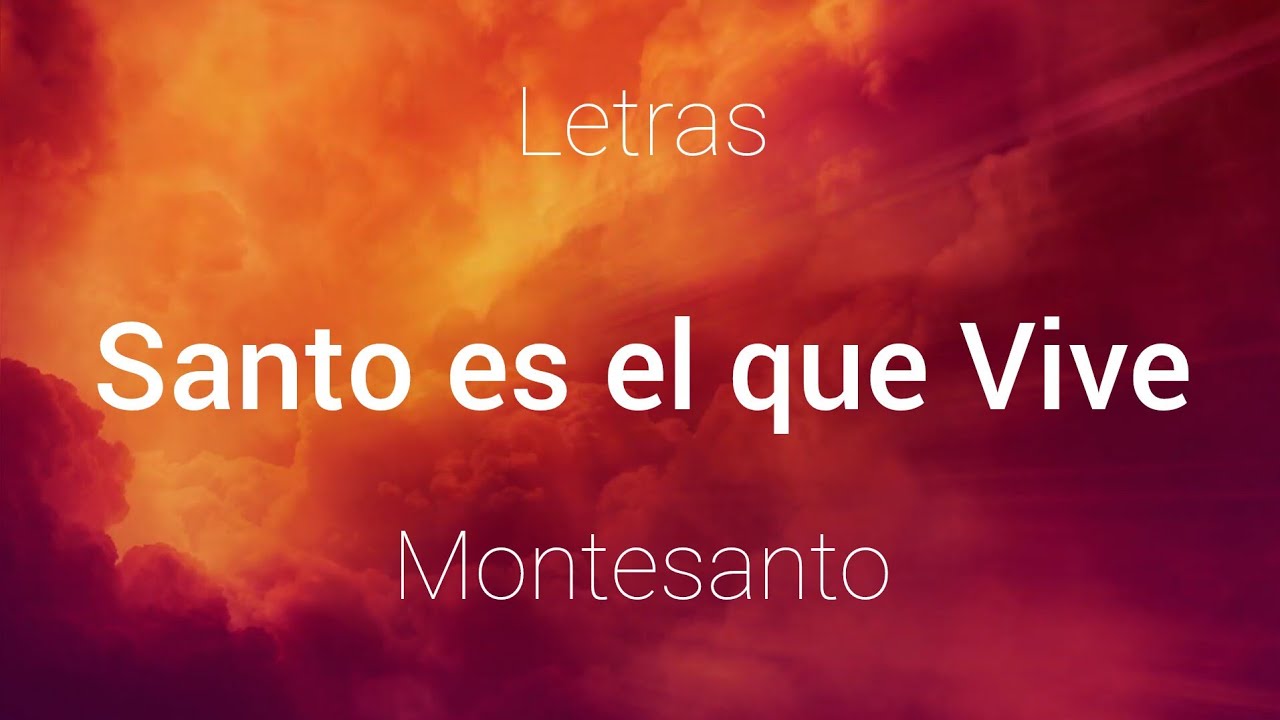 Montesanto - Santo es el que Vive - Letras