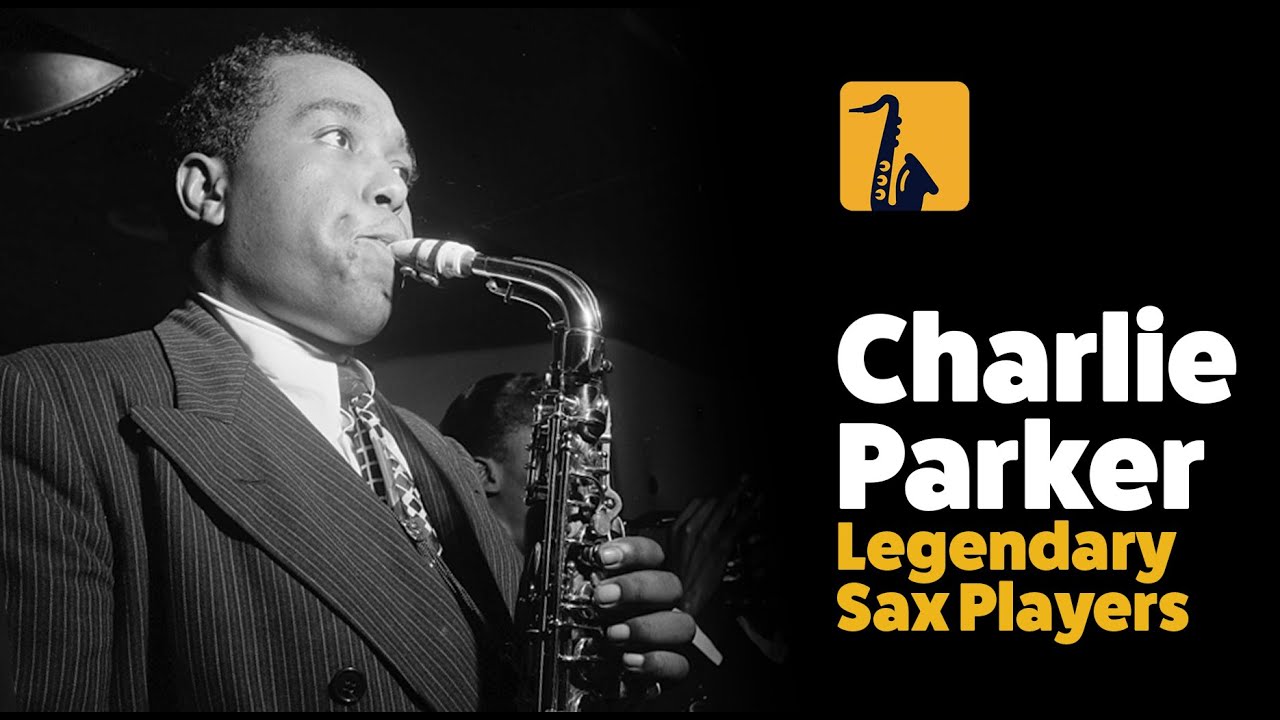Charlie Parker   Why every sax player needs to know him