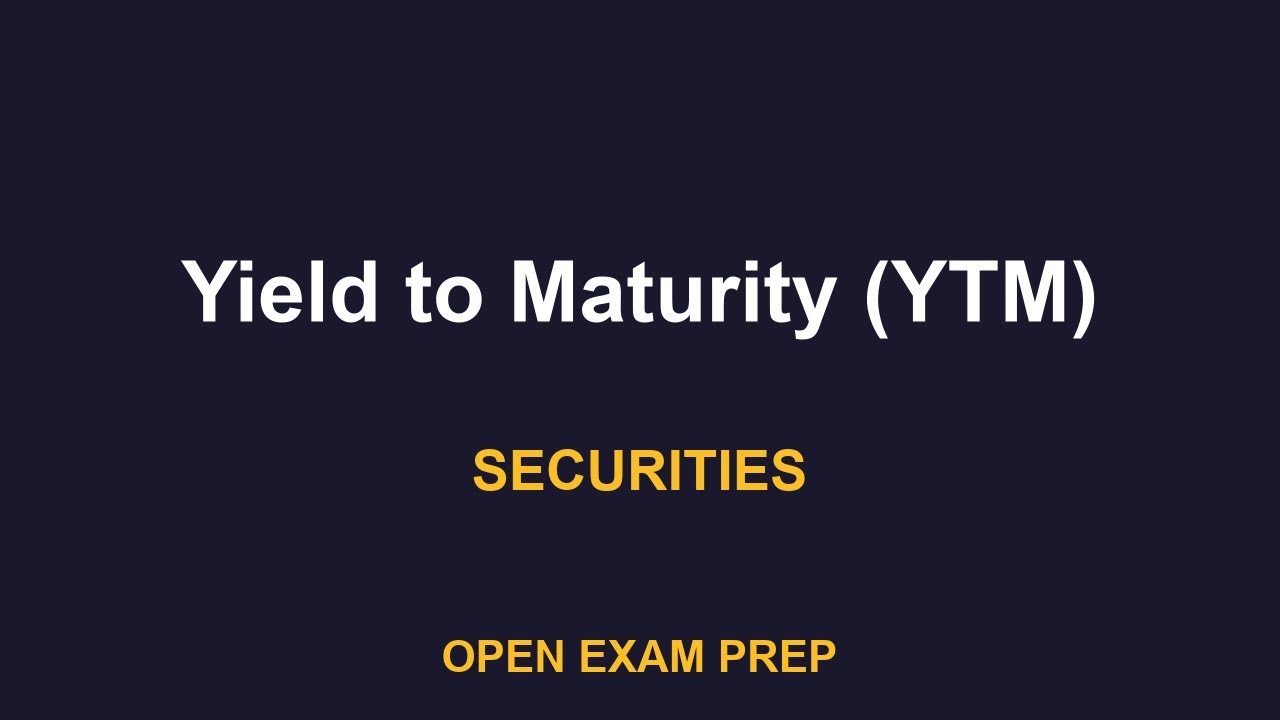 What is Yield to Maturity (YTM)? | SIE, SERIES7, SERIES65, SERIES66 Exam Prep