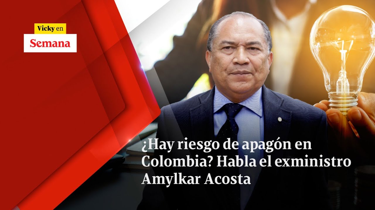¿Hay RIESGO de apagón en Colombia? Habla el exministro Amylkar Acosta | Vicky en Semana