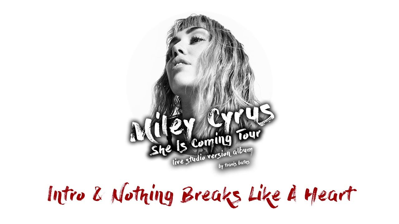 Miley Cyrus - Intro & Nothing Breaks Like A Heart (She Is Coming Tour Live Concept Studio Version)