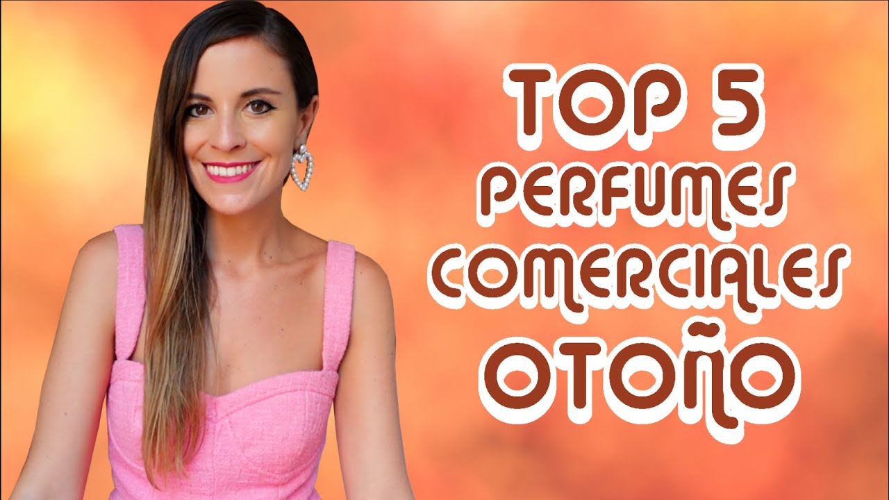 TOP 5 PERFUMES COMERCIALES OTOÑO 2023!