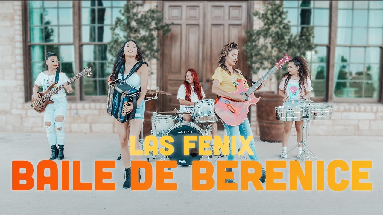 Las Fenix - “Baile de Berenice