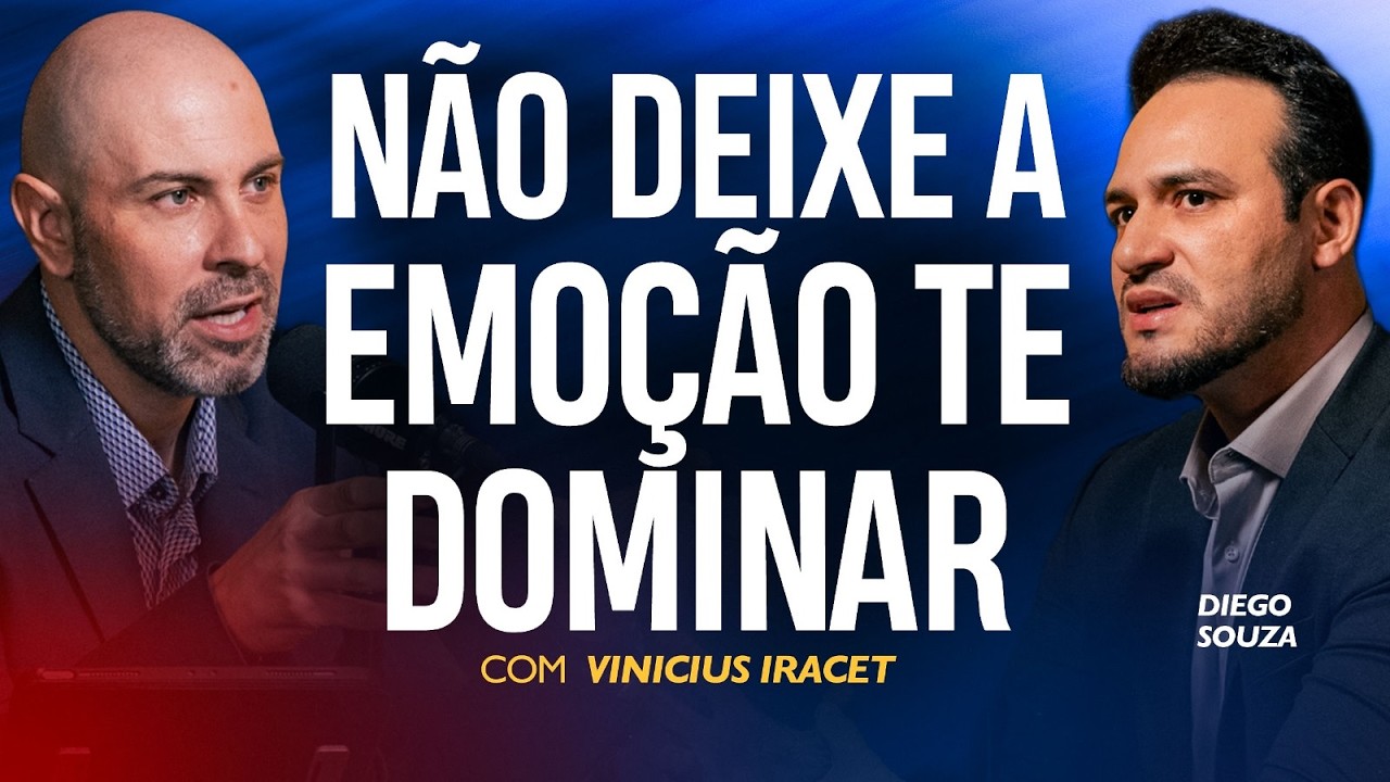 NÃO DEIXE A EMOÇÃO TE DOMINAR - Diego Souza e Vinicius Iracet  @PodcastaVoz77