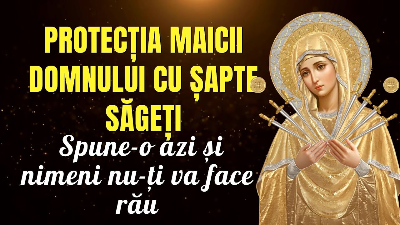 Spune-o azi și nimeni nu-ți va face rău – icoana maicii domnului cu șapte săgeți te ocrotește
