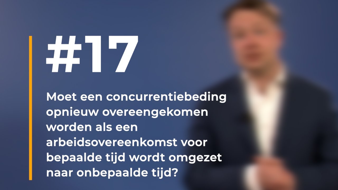#17 - Moet een concurrentiebeding opnieuw overeengekomen worden?