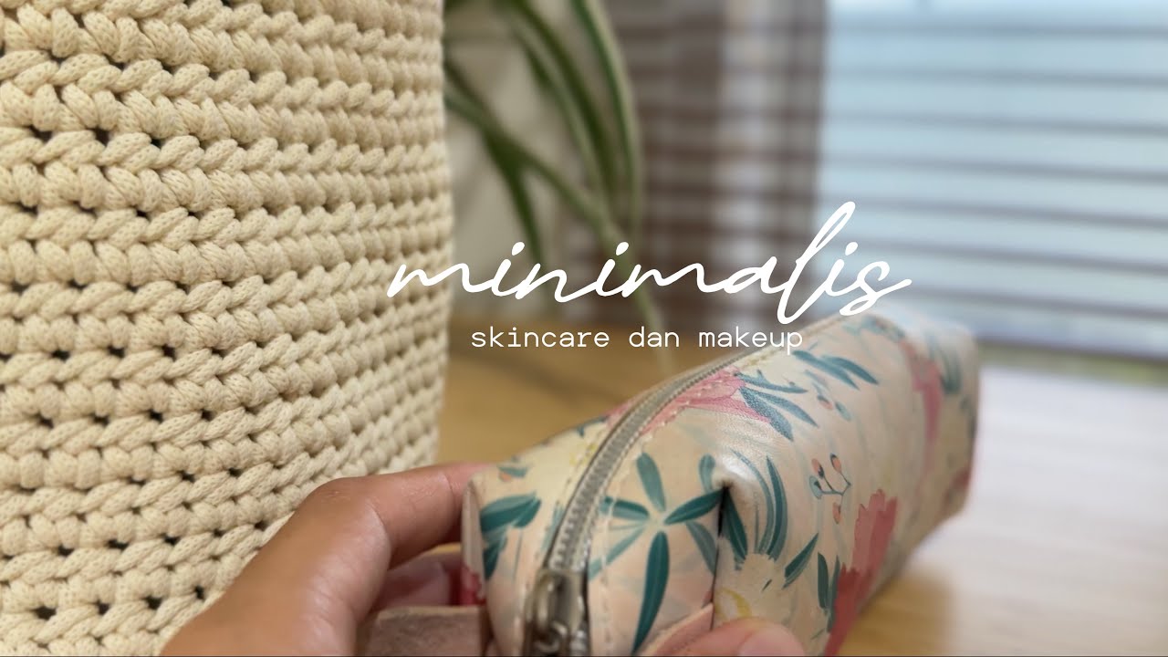 minimalis skincare dan makeup